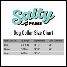 Load image into Gallery viewer, salty paws dog collar and leash size chart small dog collar size fits dogs up to 25 lbs medium size dog collar 25-50 lbs. large size dog collar for dogs 50-90 lbs salty paws script logo and paw print on top of chart
